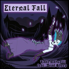 Eternal fall - Lady Nahualli ft Dead $heep