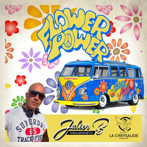 Stream Flower Power by Julien B by La Chrysalide Swinger Club | Listen  online for free on SoundCloud
