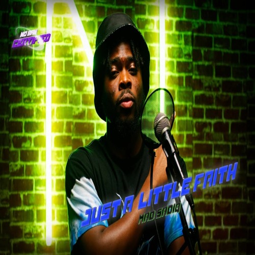 Just A Little Faith (NO B.A.N Certified) [Performance Version]- Mad Sadiq & Mudai