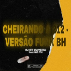 CHEIRANDO À 212 - CHEFIN ( VERSÃO FUNK BH ) - DJ MT OLIVEIRA & MC TH