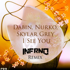Dabin, Nurko, Skylar Grey - I See You (INFRNO Remix) FREE DOWNLOAD