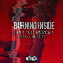 Burning Inside Big A (feat. Truescribe)///unmixed