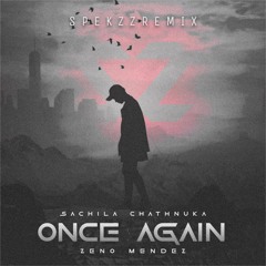 Sachila Chathnuka ft. Zeno Mendez - Once Again [SpekzZ Remix]
