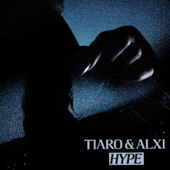 TIARO & ALXi - HYPE
