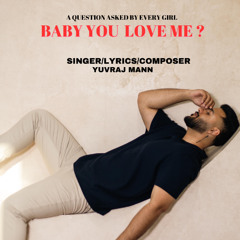 Baby You Love Me ?
