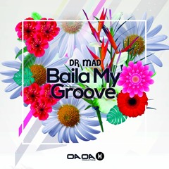 Dr Mad - Baila My Groove.2020