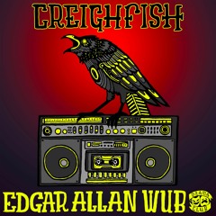 CreighFish - Edgar Allan Wub