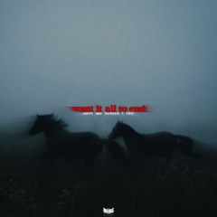 want it all to end