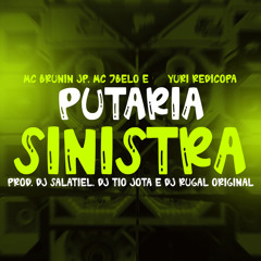 Putaria sinistra (feat. Mc Brunin JP, DJ SALATIEL & DJ Tio Jota)