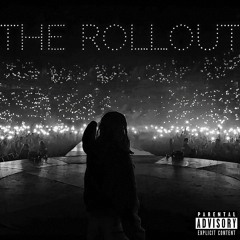 THE ROLLOUT.