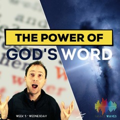 The Power of God's Word  | Grace Waves | Wednesday | Week 5