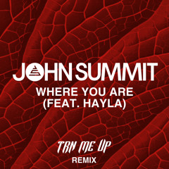 JOHN SUMMIT - WHERE YOU ARE (TRN ME UP REMIX)