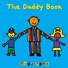 FREE PDF 💏 The Daddy Book by  Todd Parr EBOOK EPUB KINDLE PDF