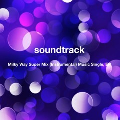 Soundtrack - Milky Way Super Mix (Instrumental)