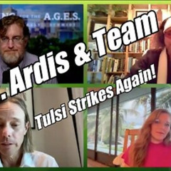 Dr. Ardis and Team LIVE. Tulsi Strikes Again! B2T Show.
