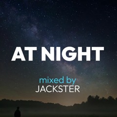 AT NIGHT MIXED BY JACKSTER