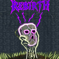 REBIRTH (WHO Pt.2)