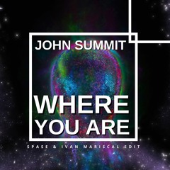 John Summit & Hayla - Where You Are (Spase & Ivan Mariscal Edit)