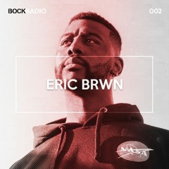 BOCK Radio - 002 - EricBrwn