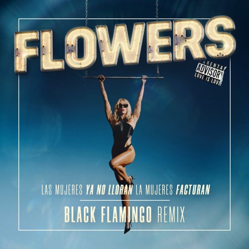 FLOWERS( LAS MUJERES YA NO LLORAN LAS MUJERES FACTURAN )- BLACK FLAMINGO REMIX
