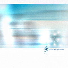 choke enough (Malibu’s ambient city mix)