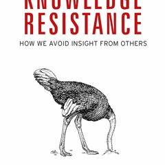 Leia, Vale a Pena: Knowledge resistance, por Mikael Klintman