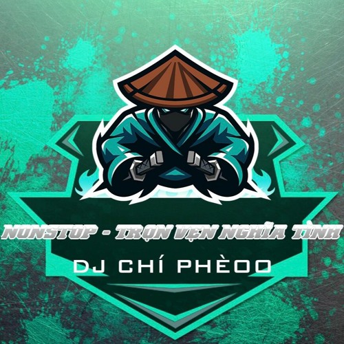 NONSTOP - Trọn Vẹn Nghĩa Tình - Chí Phèo