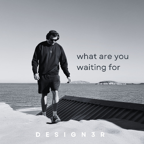 What are you waiting for