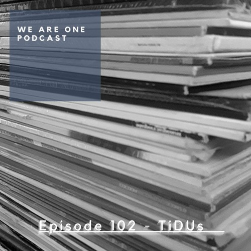 We Are One Podcast Episode 102 - TiDUs/ElectriX Podcast