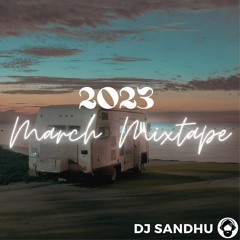 2023 March Mixtape | DJ SANDHU