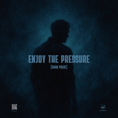 Enjoy the Pressure (Dark Pulse)
