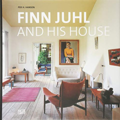 [GET] PDF 📒 Finn Juhl and His House by  Per H. Hansen,Birgit Lyngbye Pedersen,Mark M
