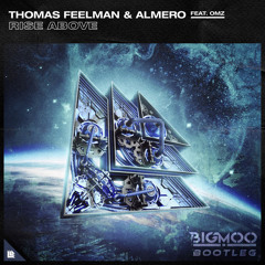 Rise Above (BIGMOO Bootleg) [Extended Mix] - Thomas Feelman & Almero feat. OMZ
