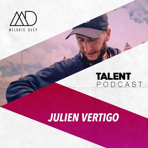 MELODIC DEEP TALENT PODCAST #041 | JULIEN VERTIGO