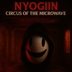 Nyogiin - Circus Of The Microwave