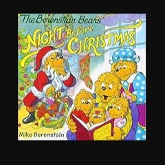 PDF/READ 💖 The Berenstain Bears' Night Before Christmas: A Christmas Holiday Book for Kids Full Pd