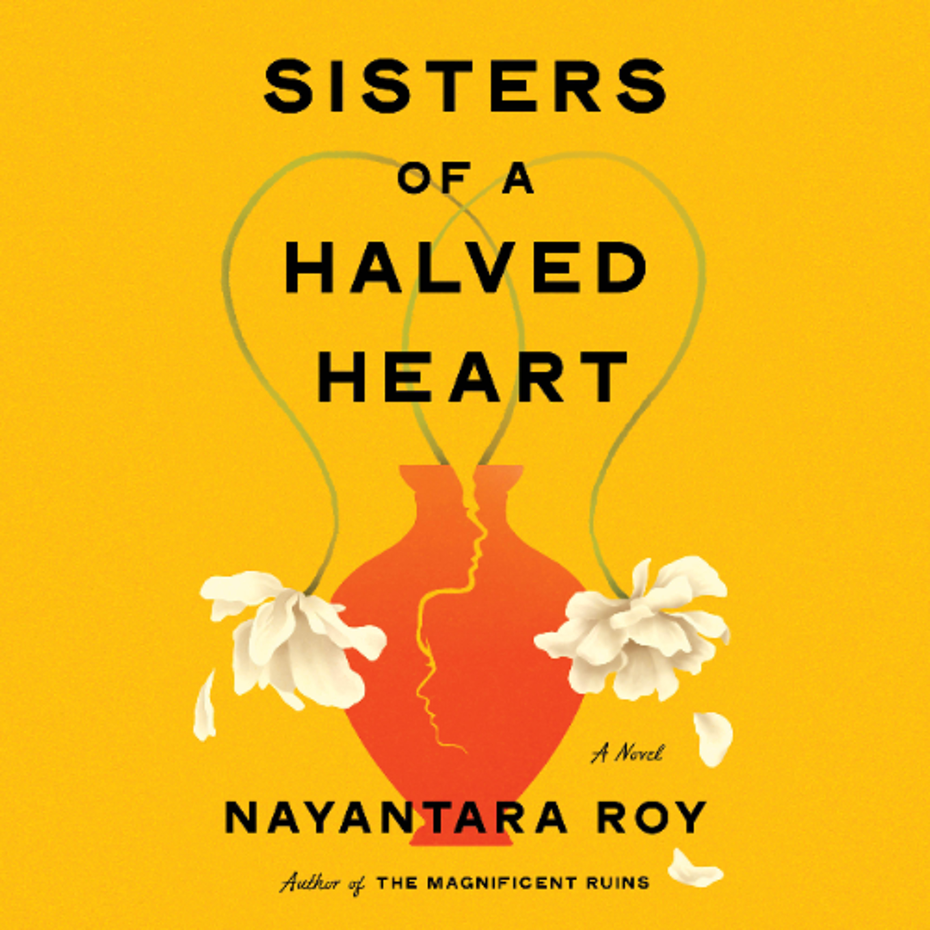 Sisters of a Halved Heart by Nayantara Roy by Sharmila Devar