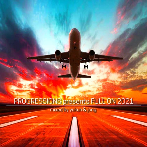 36. Progressions pres. Full On 2021 - Mixed by Yukun & Jong
