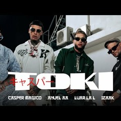 Anuel AA, Casper Magico, Luar La L & Izaak - Toki