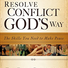 free PDF 📂 Resolve Conflict God's Way: The Skills You Need To Make Peace by  Dr. Bil