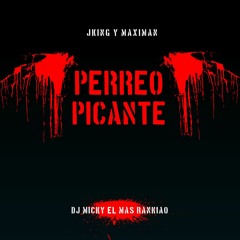 Perreo Picante (Como El Rocoto) Jking Y Maximan Ft. Dj Micky El Mas Rankiao