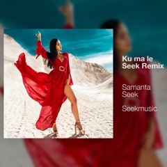 Samanta - Ku ma le (Seek Remix)