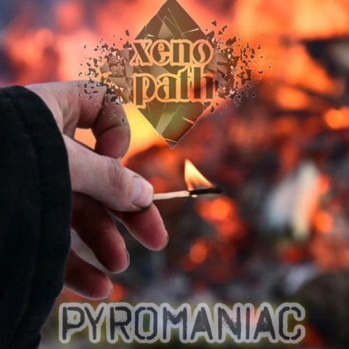 Xenopath - Pyromaniac