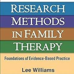 !) Clinician's Guide to Research Methods in Family Therapy: Foundations of Evidence-Based Pract