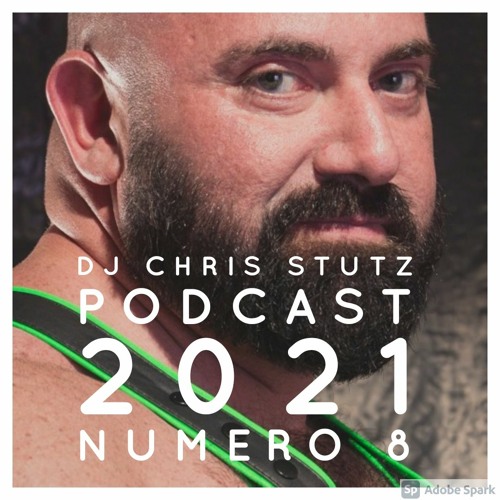 DJ CHRIS STUTZ PODCAST 2021 NUMERO 8 JUST FUN AND SONG THAT I LOVE