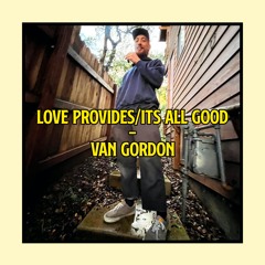 Love Provides/Its All Good - Van Gordon