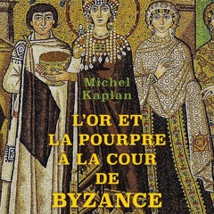 [epub Download] L'Or et la pourpre à la cour de Byzance BY : Michel Kaplan
