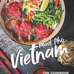 VIEW KINDLE 🎯 Mad Pho Vietnam: The Cookbook to Broths and More by  Ivy Hope [EBOOK E