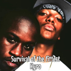 Survival Of The Fittest - Kyro