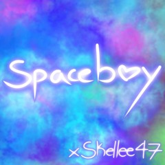 xskellee47 - spaceboy